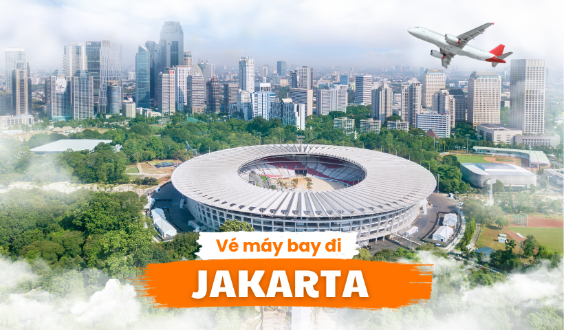 Vé máy bay đi Jakarta giá rẻ