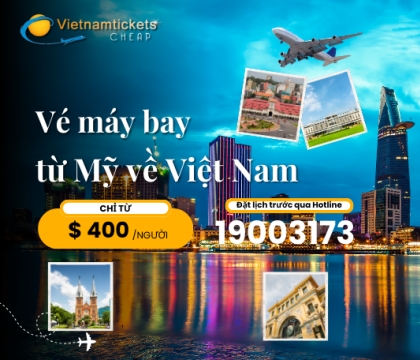 Đặt vé máy bay từ Mỹ về Việt Nam giá rẻ, chỉ từ 400 USD