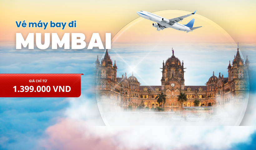 Vé máy bay đi Mumbai giá rẻ