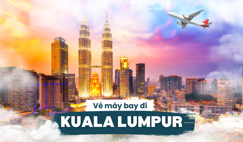 Vé máy bay đi Kuala Lumpur giá rẻ