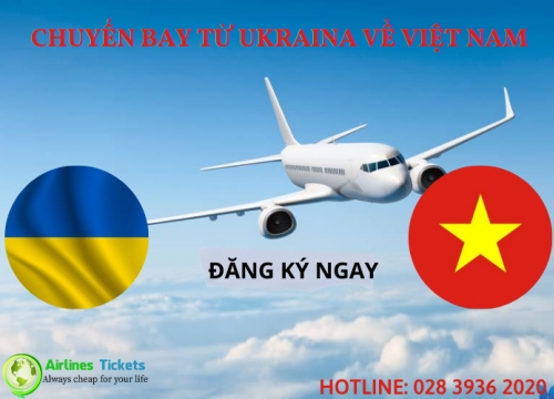 Chuyến bay từ Ukraina về Việt Nam mới nhất