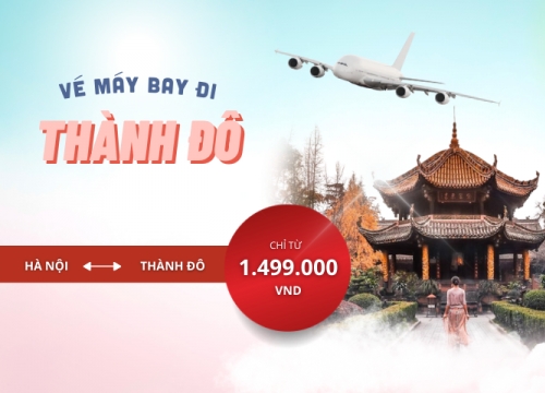 Vé máy bay từ Hà Nội đi Thành Đô Trung Quốc giá rẻ